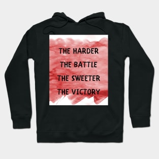 The harder the battle Hoodie